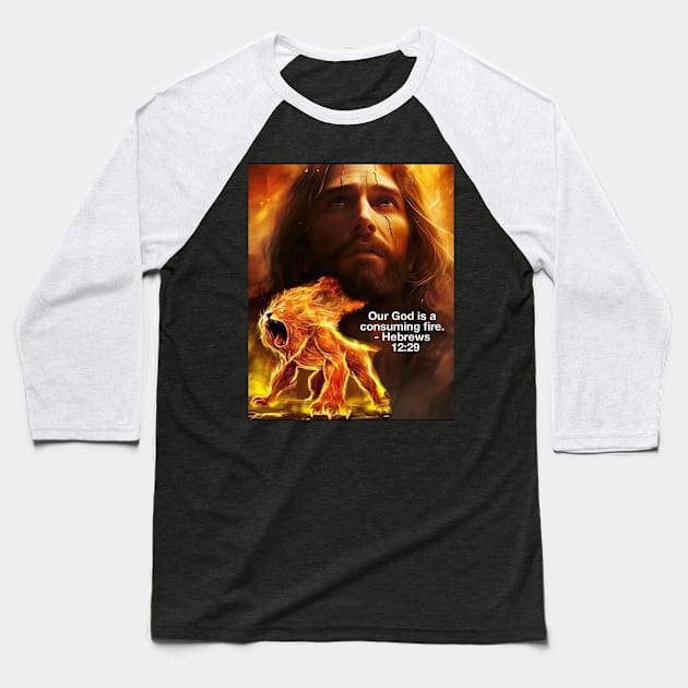 Our God Is A Consuming Fire Baseball T-Shirt by wonderwoman0317